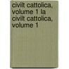 Civilt Cattolica, Volume 1 La Civilt Cattolica, Volume 1 door . Anonymous