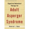 Cognitive-Behavioral Therapy for Adult Asperger Syndrome door Valerie L. Gaus