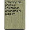 Coleccion De Poesias Castellanas Anteriores Al Siglo Xv. by Juan Ruiz