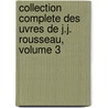 Collection Complete Des Uvres de J.J. Rousseau, Volume 3 by Jean-Jacques Rousseau