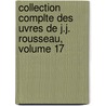 Collection Complte Des Uvres de J.J. Rousseau, Volume 17 door Jean-Jacques Rousseau