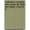 Collection Complte Des Uvres de L'Abb de Mably, Volume 4 door Mably