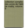 Collection Complte Des Uvres de L'Abb de Mably, Volume 9 by Mably