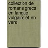 Collection de Romans Grecs En Langue Vulgaire Et En Vers door Spyridon Paulou Lampros