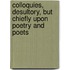 Colloquies, Desultory, But Chiefly Upon Poetry and Poets