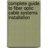 Complete Guide to Fiber Optic Cable Systems Installation door Eric R. Pearson