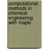 Computational Methods In Chemical Engineering With Maple