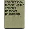 Computational Techniques For Complex Transport Phenomena door Wei Shyy