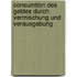 Consumtion Des Geldes Durch Vermischung Und Verausgabung