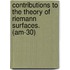 Contributions to the Theory of Riemann Surfaces. (Am-30)