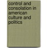 Control and Consolation in American Culture and Politics door Dana L. Cloud