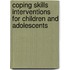 Coping Skills Interventions for Children and Adolescents