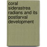 Coral Siderastrea Radians and Its Postlarval Development door James Edwin Duerden