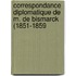 Correspondance Diplomatique de M. de Bismarck (1851-1859