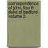 Correspondence of John, Fourth Duke of Bedford, Volume 3