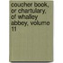 Coucher Book, or Chartulary, of Whalley Abbey, Volume 11