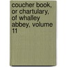 Coucher Book, or Chartulary, of Whalley Abbey, Volume 11 door Whalley Abbey