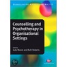 Counselling And Psychotherapy In Organisational Settings by Ruth Roberts