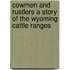 Cowmen And Rustlers A Story Of The Wyoming Cattle Ranges