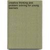 Creative Thinking and Problem Solving for Young Learners door Karen S. Meador