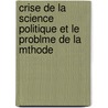 Crise de La Science Politique Et Le Problme de La Mthode door Maurice Charles Emmanuel Deslandres