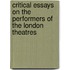 Critical Essays On The Performers Of The London Theatres