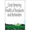 Crop Spraying And The Health Of Residents And Bystanders door Royal Commission on Environmental Pollution