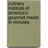 Culinary Institute Of America's Gourmet Meals In Minutes door The Culinary Institute of America