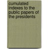Cumulated Indexes to the Public Papers of the Presidents door Onbekend