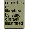 Curiosities of Literature by Isaac D'Israeli Illustrated door Isaac Disraeli