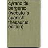 Cyrano De Bergerac (Webster's Spanish Thesaurus Edition) by Reference Icon Reference
