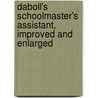 Daboll's Schoolmaster's Assistant, Improved and Enlarged door Nathan Daboll
