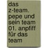 Das Z-Team. Pepe und sein Team 01. Anpfiff für das Team
