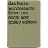Das Kurze Wundersame Leben Des Oscar Wao (daisy Edition)