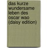 Das Kurze Wundersame Leben Des Oscar Wao (daisy Edition) by Junot Díaz