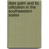 Date Palm and Its Utilization in the Southwestern States door Walter Tennyson Swingle