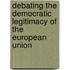Debating the Democratic Legitimacy of the European Union