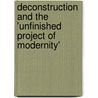 Deconstruction and the 'Unfinished Project of Modernity' door Norris Christop