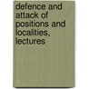 Defence And Attack Of Positions And Localities, Lectures door Henry Schaw
