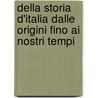 Della Storia D'Italia Dalle Origini Fino Ai Nostri Tempi door Cesare Balbo