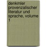 Denkmler Provenzalischer Literatur Und Sprache, Volume 1 door Paul Rohde