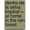 Dentro de La Selva Tropical = At Home in the Rain Forest door Diane Willow