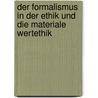 Der Formalismus in der Ethik und die materiale Wertethik door Max Scheler