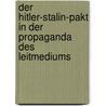 Der Hitler-Stalin-Pakt in der Propaganda des Leitmediums door Moritz Florin