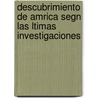 Descubrimiento de Amrica Segn Las Ltimas Investigaciones door Manuel Sales y. Ferr