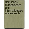Deutsches, europäisches und internationales Markenrecht door Claudius Marx