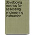 Developing Metrics For Assessing Engineering Instruction
