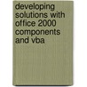 Developing Solutions With Office 2000 Components And Vba door Peter G. Aitken