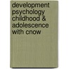 Development Psychology Childhood & Adolescence With Cnow door Shaffer/Kipp