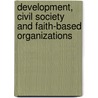 Development, Civil Society And Faith-Based Organizations door Michael Jennings